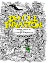 Doodle Invasion: L'album a colorier par Zifflin - Zifflin, Kerby Rosanes (ISBN: 9781494347147)