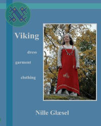 Viking: Dress Clothing Garment - Nille Glaesel (ISBN: 9781494475222)