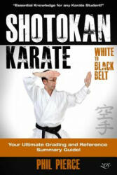 Shotokan Karate: : Your Ultimate Grading and Training Guide (White to Black Belt) - Phil Pierce (ISBN: 9781494939069)