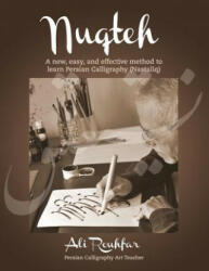 Nuqteh: A new, easy, and effective method to learn Persian Calligraphy (Nastaliq) - Ali Rouhfar (ISBN: 9781495302053)