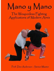 Mano y Mano: The Weaponless Fighting Applications of Modern Arnis - Dan Anderson (ISBN: 9781495337451)
