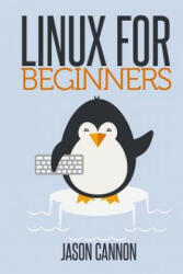Linux for Beginners: An Introduction to the Linux Operating System and Command Line - Jason Cannon (ISBN: 9781496145093)