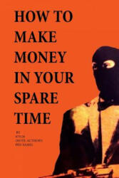 How to Make Money in Your Spare Time - 673126 (ISBN: 9781499128307)