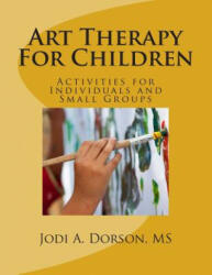 Art Therapy for Children - Jodi a Dorson MS (ISBN: 9781499218374)