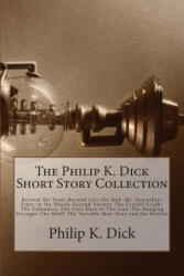 The Philip K. Dick Short Story Collection - Philip K. Dick (ISBN: 9781500250713)