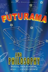 Futurama and Philosophy: Pizza, Paradoxes, and. . . Good News! - Courtland D Lewis (ISBN: 9781500810252)