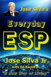 Jose Silva's Everyday ESP: A New Way of Living (ISBN: 9781500848545)
