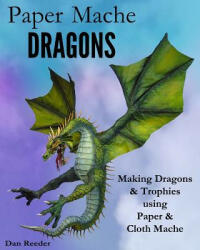 Paper Mache Dragons - Dan Reeder (ISBN: 9781501037092)