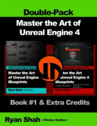 Master the Art of Unreal Engine 4 - Blueprints - Double Pack - Ryan Shah (ISBN: 9781501054297)