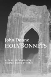 John Donne: Holy Sonnets - John Donne, John Daniel Thieme (ISBN: 9781502773388)