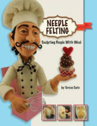 Needle Felting - Terese Cato (ISBN: 9781505678819)