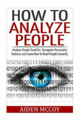 How to Analyze People - Aiden McCoy (ISBN: 9781508838548)