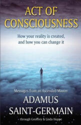 Act of Consciousness: To Be or Not to Be. . . Enlightened - Adamus Saint-Germain, Geoffrey &amp; Linda Hoppe (ISBN: 9781508902409)