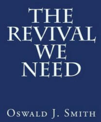 The Revival We Need - Oswald J Smith, Jonathan Goforth (ISBN: 9781514242001)