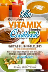 Complete Vitamix Blender Cookbook - Foodie (ISBN: 9781514801208)