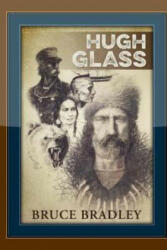 Hugh Glass - Bruce Bradley (ISBN: 9781515031062)