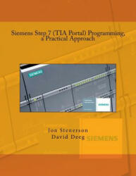 Siemens Step 7 (TIA Portal) Programming, a Practical Approach - Jon Stenerson, David Deeg (ISBN: 9781515220541)