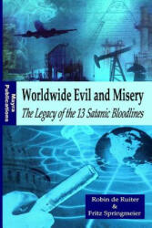 Worldwide Evil and Misery - The Legacy of the 13 Satanic Bloodlines (ISBN: 9781517125769)