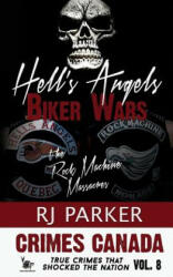 Hell's Angels Biker Wars: The Rock Machine Massacres - RJ Parker, Peter Vronsky, Aeternum Designs (ISBN: 9781517198718)