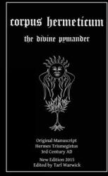Corpus Hermeticum: The Divine Pymander - Hermes Trismegistus (ISBN: 9781517391645)