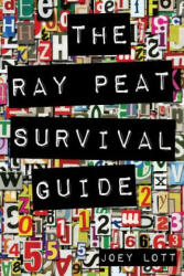 The Ray Peat Survival Guide: Understanding, Using, and Realistically Applying the Dietary Ideas of Dr. Ray Peat - Joey Lott (ISBN: 9781517511944)