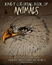 Adult Coloring Book of Animals: Relax with this Calming, Stress Managment, Animal Colouring Book for Adults - Grahame Garlick (ISBN: 9781517529147)