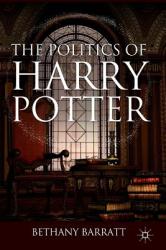 Politics of Harry Potter - Bethany Barratt (2011)