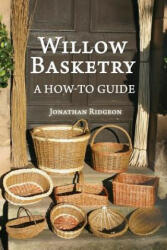 Willow Basketry: A How-To Guide - Jonathan Ridgeon (ISBN: 9781523394326)