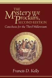 The Mystery We Proclaim Second Edition (ISBN: 9781556356841)