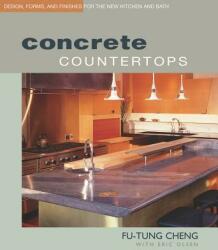 Concrete Countertops - Fu-Tung Cheng, Eric Olsen, Matt Millman (ISBN: 9781561586806)