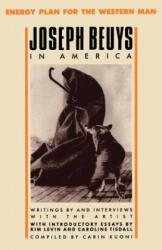 Joseph Beuys in America: Energy Plan for the Western Man - Joseph Beuys, Kim Levin, Carin Kuoni (ISBN: 9781568580074)