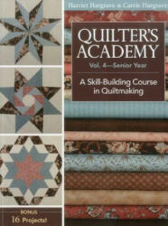Quilter's Academy Vol. 4 - Senior Year - Harriet Hargrave, Carrie Hargrave (ISBN: 9781571207913)