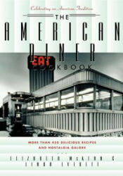 The American Diner Cookbook: More Than 450 Recipes and Nostalgia Galore (ISBN: 9781581823455)