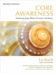 Core Awareness, Revised Edition - Liz Koch (ISBN: 9781583945018)