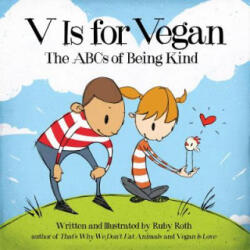 V Is for Vegan - Ruby Roth (ISBN: 9781583946497)