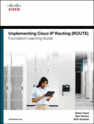 Implementing Cisco IP Routing (ROUTE) Foundation Learning Guide - Diane Teare, Bob Vachon, Rick Graziani (ISBN: 9781587204562)