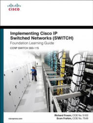 Implementing Cisco IP Switched Networks (SWITCH) Foundation Learning Guide - Richard Froom, Erum Frahim (ISBN: 9781587206641)