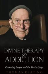 Divine Therapy & Addiction - Thomas Keating (ISBN: 9781590561157)