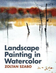 Landscape Painting in Watercolor - Zoltan Szabo (ISBN: 9781626549012)