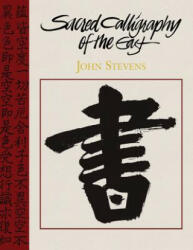 Sacred Calligraphy of the East - John Stevens (ISBN: 9781626549944)