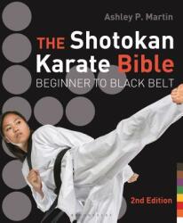 The Shotokan Karate Bible - Ashley P. Martin (ISBN: 9781632863423)