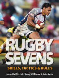 Rugby Sevens: Skills, Tactics and Rules - John McKittrick, Tony Williams, Eric Rush (ISBN: 9781770856639)