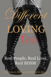 Different Loving Too: Real People Real Lives Real BDSM (ISBN: 9781771432580)
