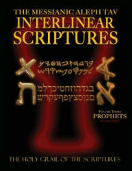 Messianic Aleph Tav Interlinear Scriptures Volume Three the Prophets, Paleo and Modern Hebrew-Phonetic Translation-English, Red Letter Edition Study B (ISBN: 9781771432672)