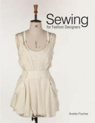 Sewing for Fashion Designers - Anette Fischer (ISBN: 9781780672311)