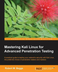 Mastering Kali Linux for Advanced Penetration Testing - Robert Beggs (ISBN: 9781782163121)