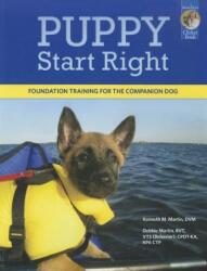 Puppy Start Right: Foundation Training for the Companion Dog - Kenneth M. Martin (ISBN: 9781890948443)