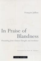 In Praise of Blandness: Proceeding from Chinese Thought and Aesthetics (ISBN: 9781890951429)