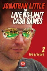 Jonathan Little on Live No-Limit Cash Games - Jonathan Little (ISBN: 9781909457355)