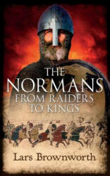 Normans - Lars Brownworth (ISBN: 9781909979086)
